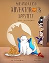 Meatball's Adventurous Appetite by Fei Zheng-Ward