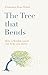 The Tree That Bends: How a ...