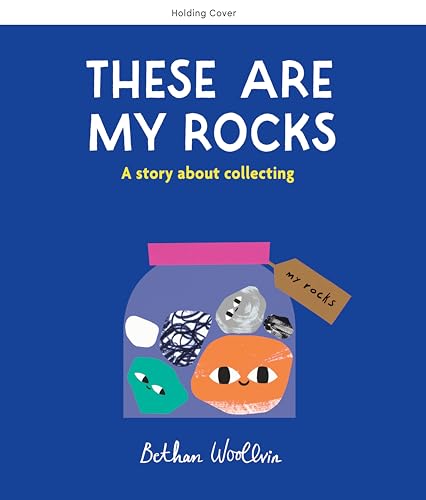 These Are My Rocks: A story about collecting (Kindle Edition)