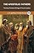 The Apostolic Fathers: The ...