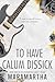 To Have Calum Dissick (Stepbrother Dearest)