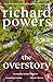 The Overstory by Richard Powers The Overstory by Richard Powers
