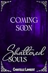 Shattered Souls: Soul Weavers Novella (Soul Weavers Duology)