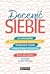 Docenić siebie. 25 sposobów na podniesienie samooceny, osiąganie celów i znalezienie szczęścia