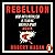 Rebellion: How Antiliberalism Is Tearing America Apart--Again