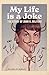 My Life is a Joke by John Milford