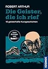 Die Geister, die ich rief: 10 geisterhafte Kurzgeschichten (German Edition)