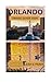 THE LOCAL GUIDE TO ORLANDO,...