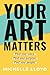 Your Art Matters