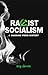 Racist Socialism by Ben Irvine