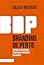 Branding de perto: Um guia prático para construir e gerenciar a sua marca (Portuguese Edition)