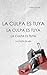 La culpa es tuya/ mia