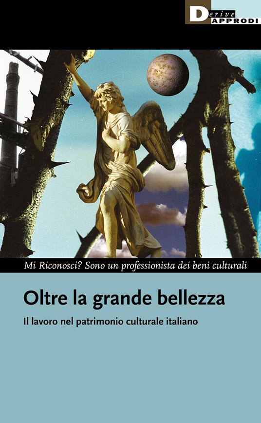 Oltre la grande Bellezza. Il lavoro nel patrimonio culturale italiano (Paperback)