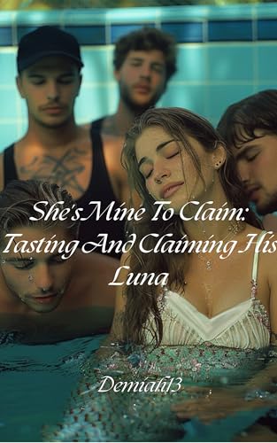 She's Mine To Claim: Tasting And Claiming His Luna (Kindle Edition)