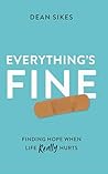 Everything's Fine: Finding Hope When Life Really Hurts