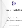 You Are Not Behin...