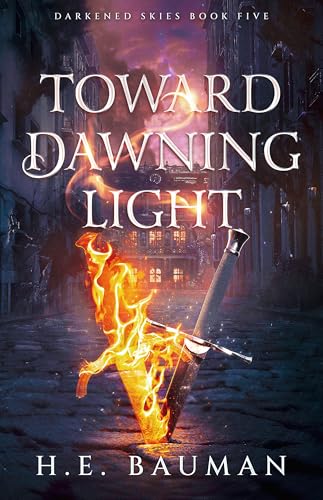 Toward Dawning Light (Darkened Skies #5)