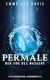 Permale: Der Sog des Wassers (Permalregen-Trilogie 1) (German Edition) Permale: Der Sog des Wassers (Permalregen-Trilogie 1) (German Edition)