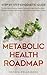 Metabolic Health Roadmap: S...