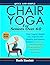 Chair Yoga for Seniors Over 60 by Ruth Sinclair