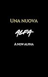 Una Nuova Alfa: A New Alpha (The Billie Mahoney Series Book 4)