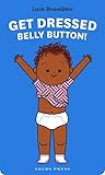 Get Dressed, Belly Button! by Lucie Brunelliere Get Dressed, Belly Button! by Lucie Brunelliere