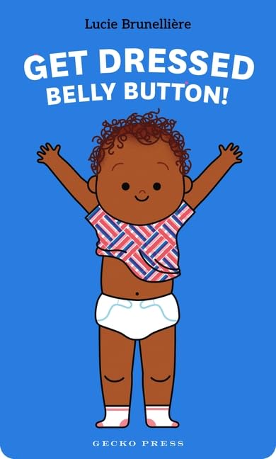 Get Dressed, Belly Button! (Board Book)