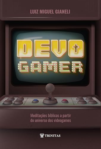 Devo Gamer: Meditações bíblicas a partir do universo dos videogames (Portuguese Edition)