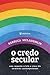 O Credo Secular: Uma respos...