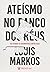 Ateísmo no Banco dos Réus by Louis Markos