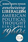 Enduring Liberalism: American Political Thought Since the 1960s