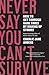 Never Say You Can't Survive: How to Get Through Hard Times by Making Up Stories