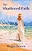"The Shattered Path" by Maggie  Brown