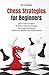 Chess Strategies for Beginn...