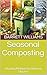 Seasonal Composting: Adapting Methods for Different Climates (Turning Waste to Wealth: The Ultimate Guide to Building and Using Composters Book 13)