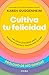 Cultiva tu felicidad: Los c...