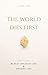 The World Dies First