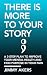 There is More to Your Story: A 3-Step Plan to Improve Your Mental Health and Find Purpose in Your Pain