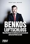 Benkos Luftschloss: Warum René Benkos Immobilienimperium zusammenbrach und was dem Pleitier nun droht | Manager-Magazin-Bestseller zum Wirtschaftsskandal um die Signa-Insolvenz (German Edition)