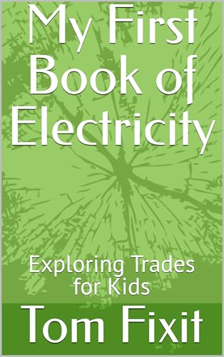 My First Book of Electricity: Exploring Trades for Kids (Trades Made Easy: Exploring Skills for Kids)