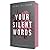 Your Silent Words
