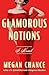Glamorous Notions by Megan Chance