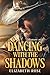 Dancing with the Shadows by Elizabeth Rose