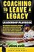 Coaching to Leave a Legacy:...