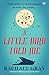 A Little Bird Told Me