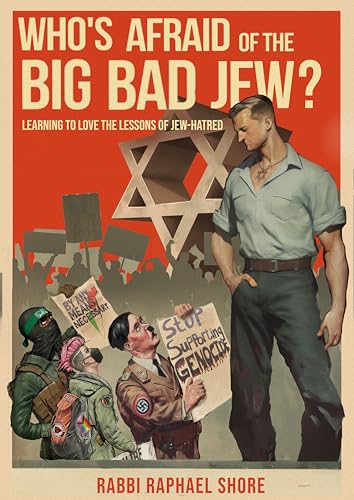 Who's Afraid of the Big, Bad Jew: Learning to Love the Lessons of Jew-Hatred (Kindle Edition)