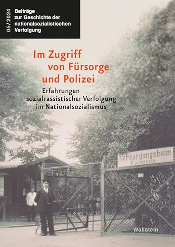 Im Zugriff von Fürsorge und Polizei: Erfahrungen sozialrassistischer Verfolgung im Nationalsozialismus (Beiträge zur Geschichte der nationalsozialistischen Verfolgung 5) (German Edition)
