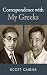 Correspondence with My Greeks