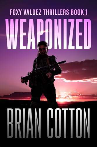 Weaponized (Foxy Valdez Thrillers, #1)