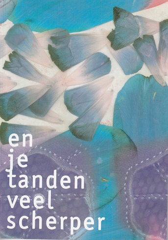 en je tanden veel scherper (Jeugd en poëzie 2006)